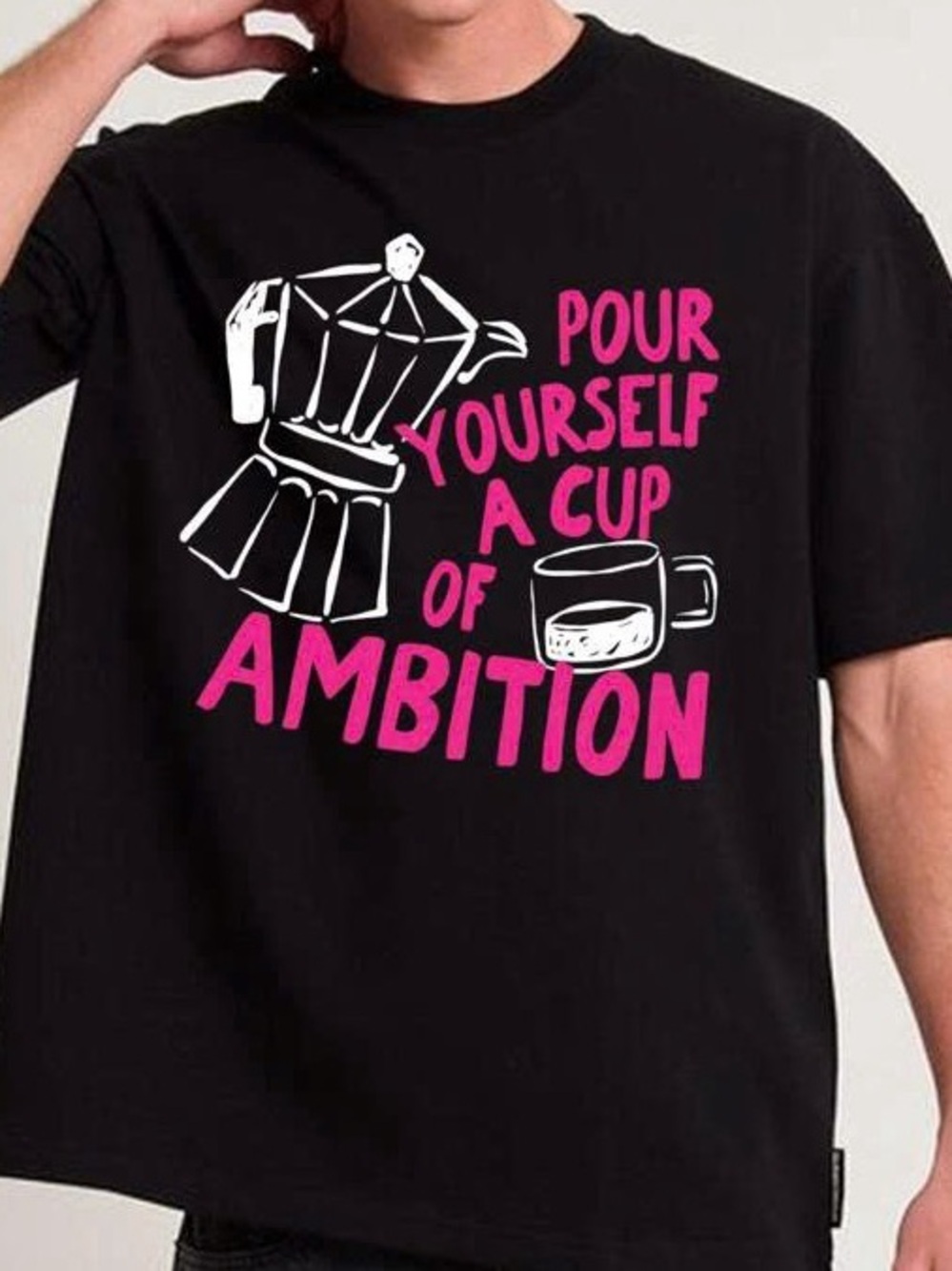 Tee - Pour Yourself a Cup of Ambition